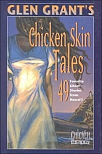 Glen Grants Chicken Skin Tales: 49 Favorite Ghost Stories from Hawaii (Paperback)