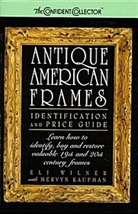 Antique American Frames: Identification and Price Guide (Paperback, First)