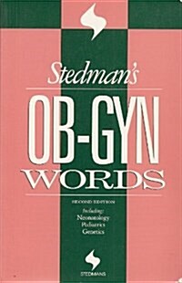 Stedmans Ob-Gyn Words: Including Neonatology, Pediatrics, Genetics (Stedmans Word Book Series) (Paperback, 2nd)