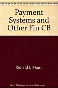 Payment Systems and Other Financial Transactions: Cases, Materials, and Problems (Hardcover)