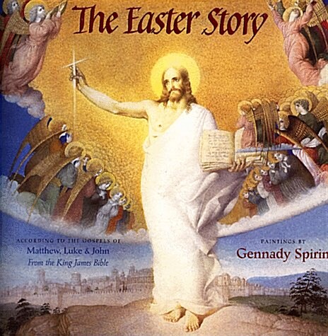 The Easter Story: According to the Gospels of Matthew, Luke, and John (Hardcover, 1st)