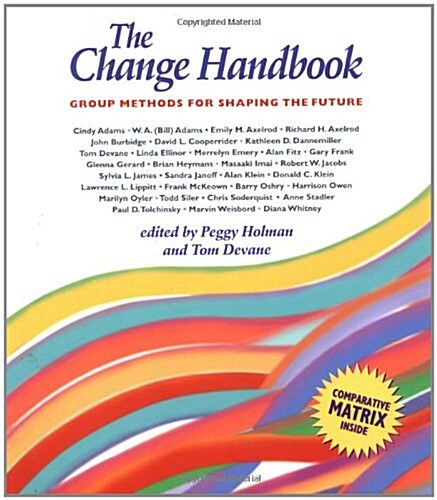 The Change Handbook: Group Methods for Shaping the Future (Paperback)