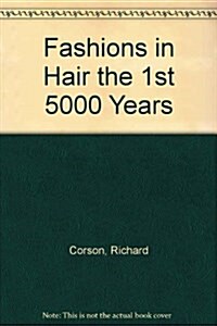 Fashions in Hair the 1st 5000 Years (Hardcover)