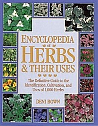Encyclopedia of Herbs & Their Uses (Hardcover, First Edition)