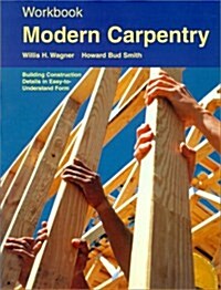 Modern Carpentry: Building Construction Details in Easy-To-Understand Form (Workbook) (Paperback, Workbook)