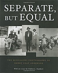 Separate, But Equal: The Mississippi Photographs of Henry Clay Anderson (Hardcover, 1st)