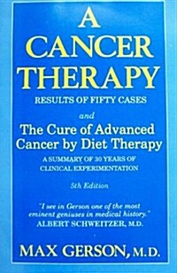 A Cancer Therapy: Results of Fifty Cases and the Cure of Advanced Cancer by Diet Therapy : A Summary of 30 Years of Clinical Experimentation (Paperback, 5th)