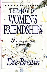 The Joy of Womens Friendships: Sharing the Gift of Intimacy (Bible Study for Women) (Paperback)