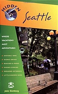 Hidden Seattle: Including Puget Sound, the Olympic Peninsula, and the San Juan Islands (Hidden Travel) (Paperback)