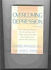 Overcoming Depression: Respected Reference for the Millions Who Suffer from Depression and Manic Depression and for Their Families (Paperback, Revised)