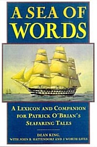 A Sea of Words: A Lexicon and Companion for Patrick OBrians Seafaring Tales (Hardcover, 1st)