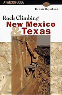 Rock Climbing New Mexico and Texas (Regional Rock Climbing Series) (Paperback, 1st)