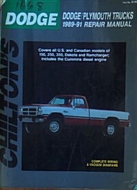Chiltons Dodge Dodge Plymouth Trucks 1989-91 Repair Manual (Total Car Care) (Paperback)