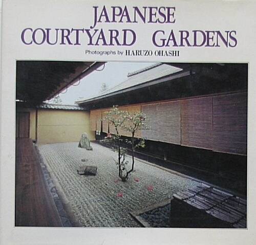 Japanese Courtyard Gardens (Hardcover)