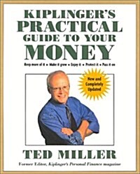 Kiplingers Practical Guide to Your Money, Revised and Updated: Keep More of It, Make it Grow, Enjoy It, Protect It, Pass It On (Paperback, Rev&Updtd)