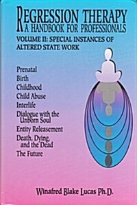 Regression Therapy: A Handbook for Professionals, Volume II: Special Instances of Altered State Work (Hardcover, Set Only)