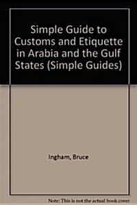 Simple Guide to Customs and Etiquette in Saudi Arabia and the Gulf States (Simple Guides: Customs and Etiquette) (Paperback)
