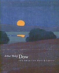 Arthur Wesley Dow and American Arts & Crafts (Hardcover, First Edition)