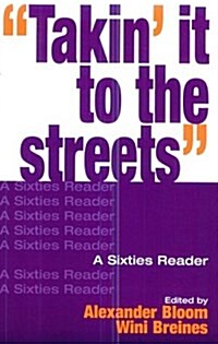 Takin It to the Streets: A Sixties Reader (Paperback, 0)