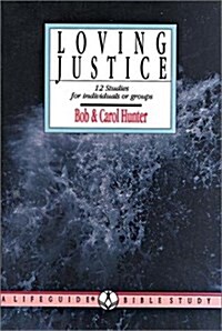 Loving Justice: Gods Acceptable Worship: 12 Studies for Individuals or Groups (Lifeguide Bible Studies) (Paperback, A Later Printing.)