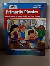 Primarily Physics: Investigations in Sound Light and Heat for K-3/Item No 1104 (Paperback)