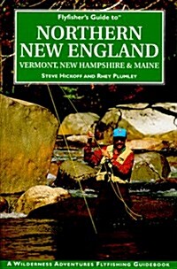 Flyfishers Guide to Northern New England: Vermont, New Hampshire, and Maine (The Wilderness Adventures Flyfishers Guide Series) (Paperback, 1)