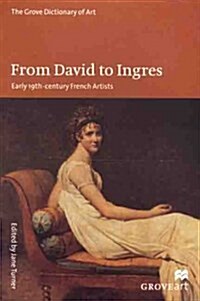 From David to Ingres: Early 19th-Century French Artists (Grove Dictionary of Art) (Paperback, 1st)