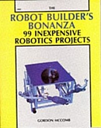 The Robot Builders Bonanza: 99 Inexpensive Robotics Projects (Paperback)