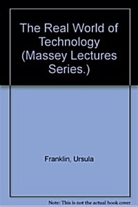 Real World of Technology (Massey Lectures Series.) (Paperback)