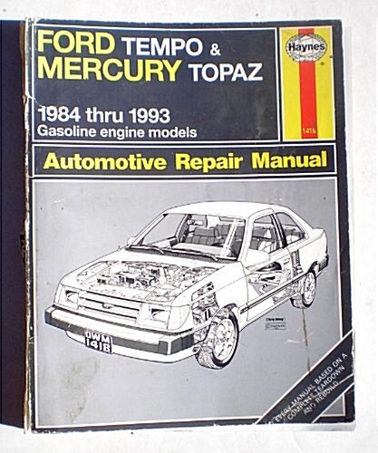 Ford Tempo and Mercury Topaz 1984 Thru 1993 Gasoline Engine Models Automotive Reapair Manual (Haynes, 1418) (Paperback)