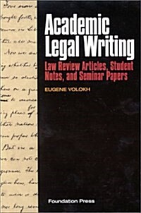 Academic Legal Writing: Law Review Articles, Student Notes, and Seminar Papers (University Casebook Series) (Paperback, 0)