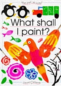 What Shall I Paint (What Shall I Do Today Series) (Paperback)