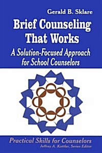 Brief Counseling That Works: A Solution-Focused Approach for School Counselors (Practical Skills for Counselors) (Paperback)