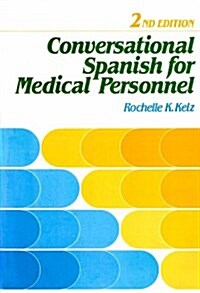 Conversational Spanish for Medical Personnel (Paperback, 2nd)