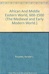 African And Middle Eastern World, 600-1500 (The Medieval and Early Modern World.) (Hardcover)