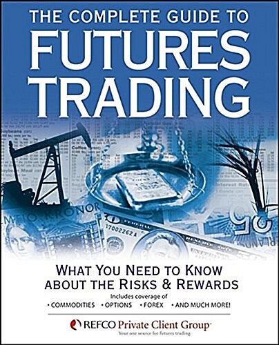 The Complete Guide to Futures Trading: What You Need to Know About the Risks and Rewards (Paperback, 1)