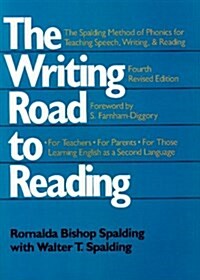 The Writing Road to Reading : The Spalding Method of Phonics for Teaching Speech, Writing and Reading (Paperback, 4th Rev)