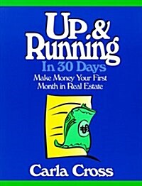 Up and Running in 30 Days: Make Money Your First Month in Real Estate (Paperback)