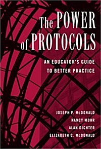 The Power of Protocols: An Educators Guide to Better Practice (The Series on School Reform) (Paperback, First Printing)