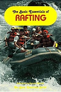 The Basic Essentials of Rafting (Paperback)