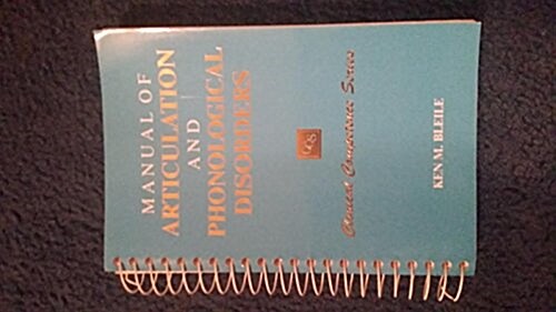 Manual of Articulation and Phonological Disorders: Infancy Through Adulthood (Clinical Competence) (Spiral-bound, 1)