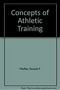 Concepts of Athletic Training (Textbook Binding, First Edition)