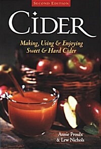 Cider: Making, Using & Enjoying Sweet & Hard Cider (Paperback, 2nd)