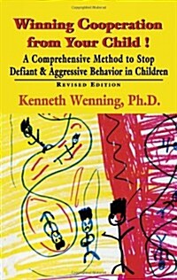 Winning Cooperation from Your Child!: A Comprehensive Method to Stop Defiant and Aggressive Behavior in Children (Developments in Clinical Psychiatry) (Paperback, First Edition)