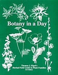 Botany in a Day: Thomas J. Elpels Herbal Field Guide to Plant Families (Paperback, 3rd)