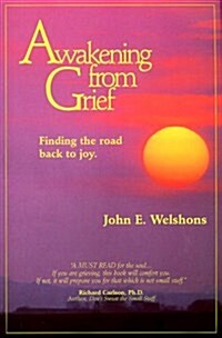 Awakening from Grief: Finding the Road Back to Joy (Paperback, 1)