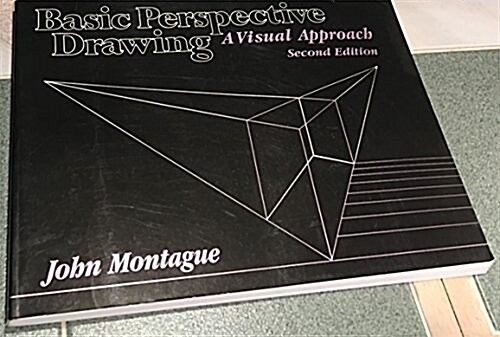 Basic Perspective Drawing: A Visual Approach (Paperback, 2nd)