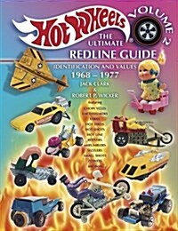 Hot Wheels: The Ultimate Redline Guide: Identification and Values 1968-1977 (Hot Wheels the Ultimate Redline Guide, Vol 2) (Hardcover)
