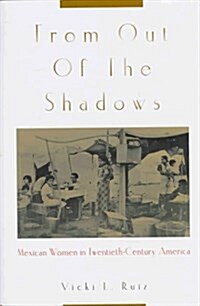 From Out of the Shadows: Mexican Women in Twentieth-Century America (Hardcover, First Printing Highlighting Underlining)