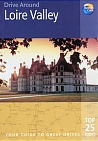 Drive Around Loire Valley: Your guide to great drives (Drive Around - Thomas Cook) (Paperback, 1st)